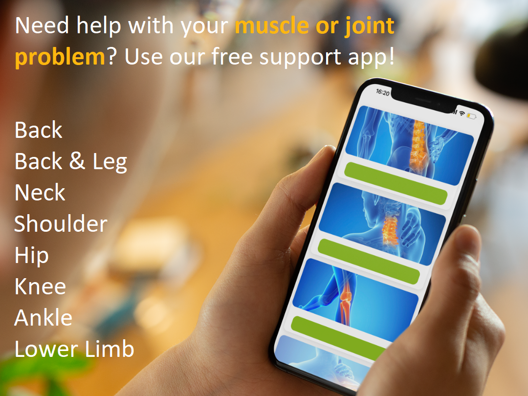 Picture of hand holding a phone with a joint or muscle problem app open. Overlaying text in picture says Need help with your muscle or joint problem? Use our free support app. Back, Back & Leg, Neck, Shoulder, Hip, Knee, Ankle or Lower limb.