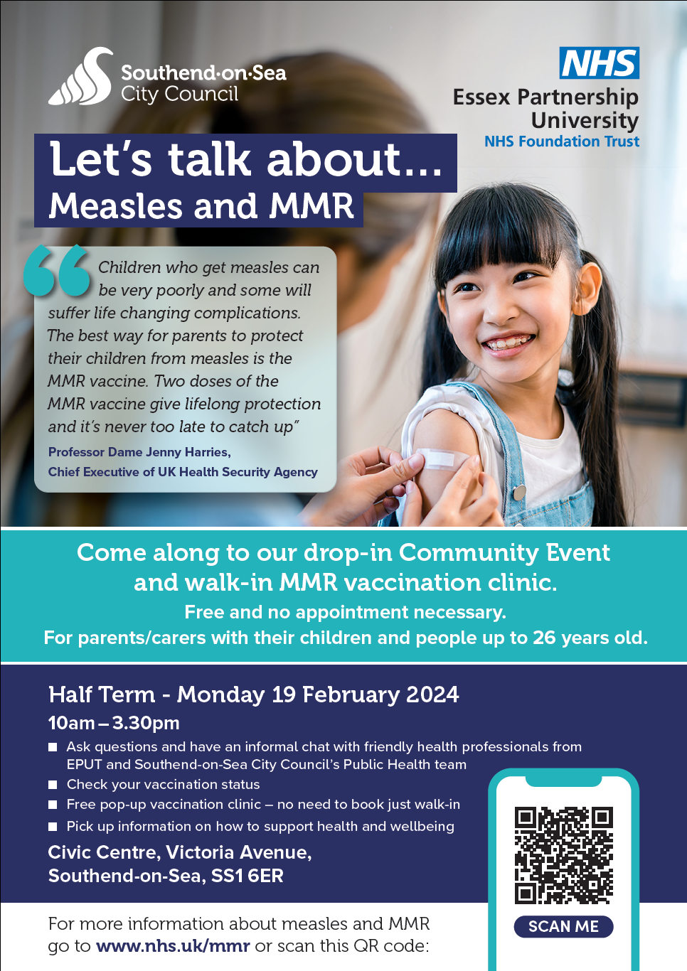 Poster one entitled Let's talk about Measles and MMR. Invitation to a drop-in community events and walk-in vaccination clinic. Half Term Monday 19 February 10am til 3.30pm at the Civic Centre, Victora Avenue, Southend on sea SS1 6ER. Provided by Essex Partnership University NHS Trust. 